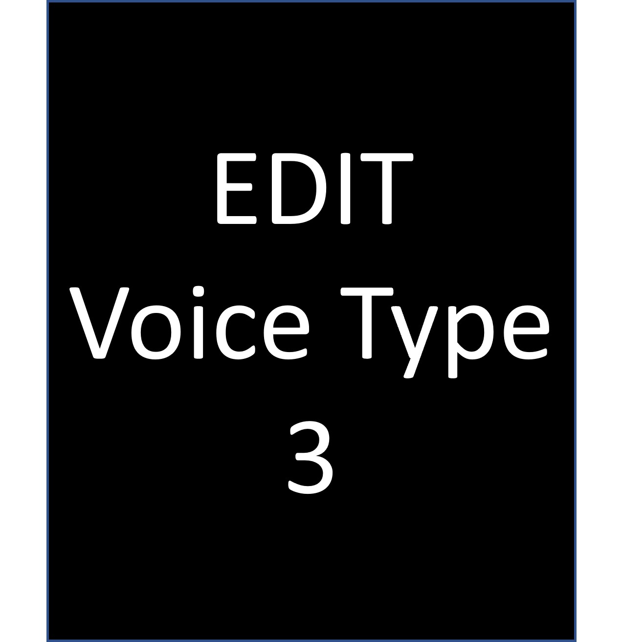EDIT Voice Type 3 voice